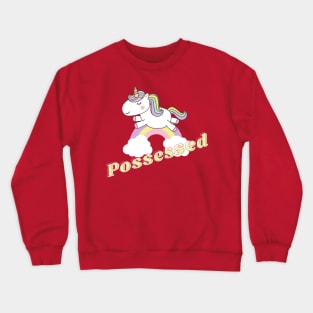 possessed ll unicorn Crewneck Sweatshirt